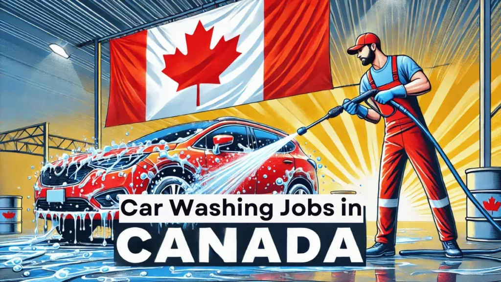 Car Washing Jobs in Canada with Visa Sponsorship 2025