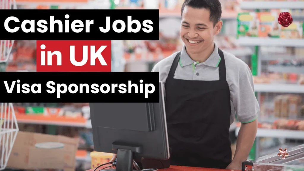 Cashier Jobs with Visa Sponsorship in UK 2025