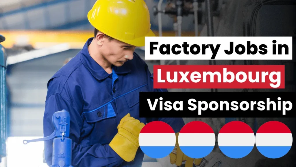 Factory Jobs in Luxembourg with Visa Sponsorship 2025