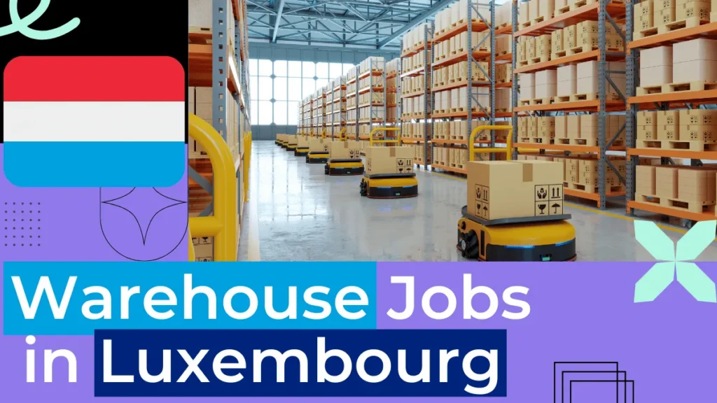 Warehouse Jobs in Luxembourg With Visa Sponsorship 2025